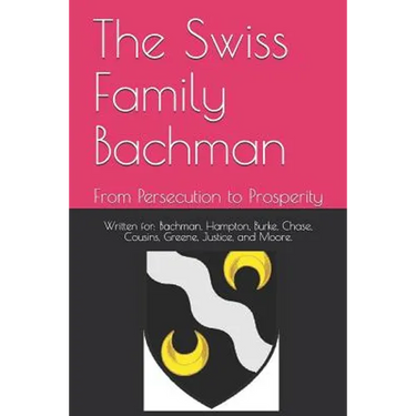 The Swiss Family Bachman: From Persecution to Prosperity