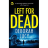 LEFT FOR DEAD an absolutely addictive crime thriller with a huge twist