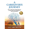 A Caregiver's Journey: Self-Care For Caregivers of Loved Ones with Dementia and Alzheimer's