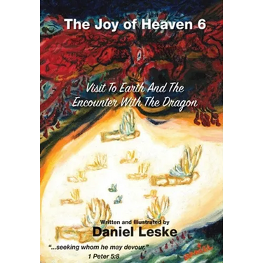 The Joy of Heaven Book 6: Visit to Earth and the Encounter with the Dragon