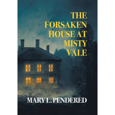 The Forsaken House at Misty Vale