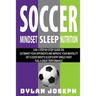 Soccer: A Step-by-Step Guide on How to Outsmart Your Opponents and Improve Your Mentality, How to Get a Good Night's Sleep Eve