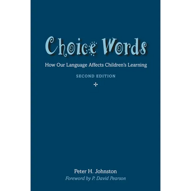 Choice Words: How Our Language Affects Children's Learning