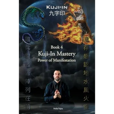 Kuji-In 4: Kuji-In Mastery: Power of Manifestation
