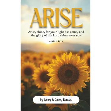 Arise: Arise, shine, for your light has come, and the glory of the Lord shines over you
