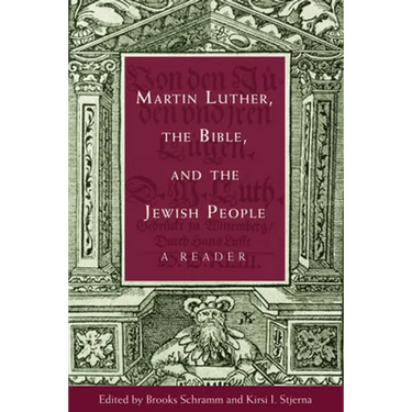 Martin Luther, the Bible, and the Jewish People: A Reader