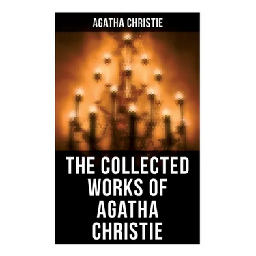 The Collected Works of Agatha Christie: The Mysterious Affair at Styles, The Secret Adversary, The Murder on the Links, The Cornish Mystery, Hercule P