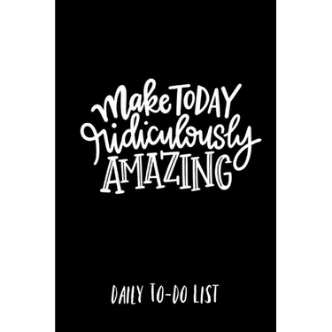 Make Today Ridiculously Amazing Daily to-do list