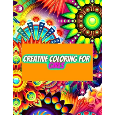 Creative Coloring for Girls: 60 inspiring designs of animals, playful patterns and feel-good images in a coloring book for tweens and girls ages 6-8,