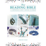 The Beading Bible: The Essential Guide to Beads and Beading Techniques