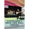Cleveland's Rock and Roll Venues