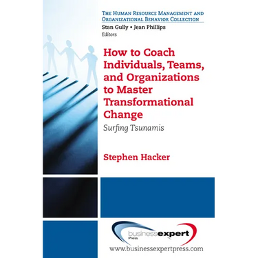 How to Coach Individuals, Teams, and Organizations: Surfing Tsunamis