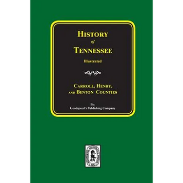 History of Carroll, Henry and Benton Counties Tennessee.