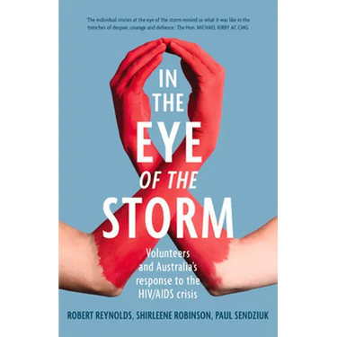 In the Eye of the Storm: Volunteers and Australia's Response to the HIV/AIDS Crisis: Volunteers and Australia's Response to the HIV/AIDS Crisis, Paul