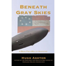 Beneath Gray Skies: A Novel of a Past that Never Happened