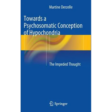 Towards a Psychosomatic Conception of Hypochondria: The Impeded Thought