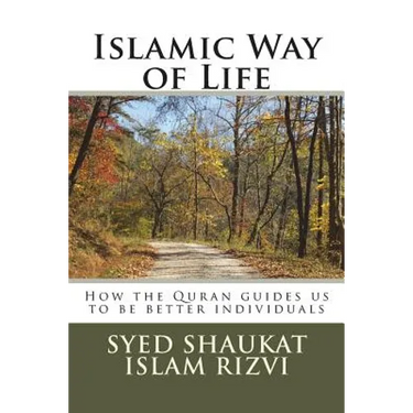 Islamic Way of Life: How the Quran guides us to be better individuals