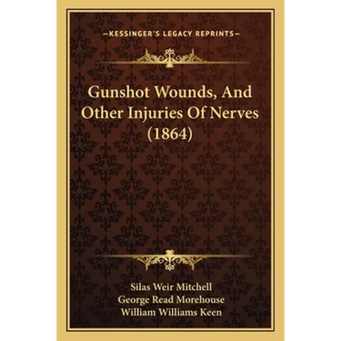 Gunshot Wounds, And Other Injuries Of Nerves (1864)