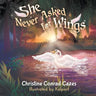 She Never Asked for Wings