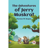 The Adventures Of Jerry Muskrat