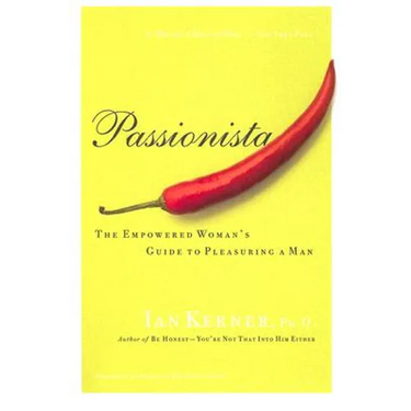 Passionista: The Empowered Woman's Guide to Pleasuring a Man
