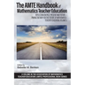 The AMTE Handbook of Mathematics Teacher Education: Reflection on Past, Present and Future - Paving the Way for the Future of Mathematics Teacher Educ