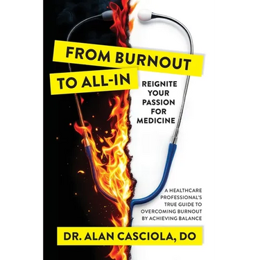 From Burnout To All-In: Reignite Your Passion For Medicine