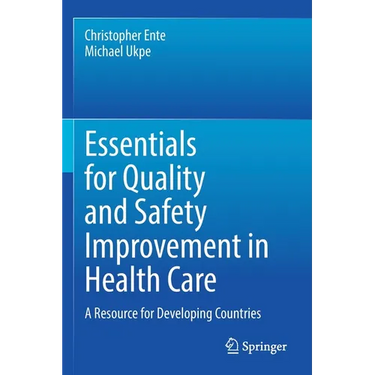 Essentials for Quality and Safety Improvement in Health Care: A Resource for Developing Countries