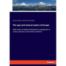 The spas and mineral waters of Europe: With notes on balneo-therapeutic management in various diseases and morbid conditions