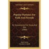 Popular Pastimes For Field And Fireside: Or Amusements For Young And Old (1866)