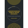 Understanding Comics-Based Research: A Practical Guide for Social Scientists