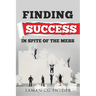 Finding Success In Spite of the Mess