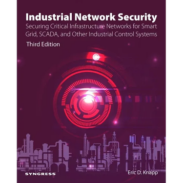 Industrial Network Security: Securing Critical Infrastructure Networks for Smart Grid, Scada, and Other Industrial Control Systems