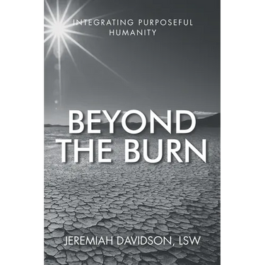 Beyond the Burn: Integrating Purposeful Humanity
