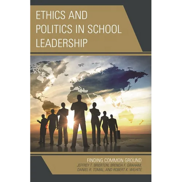 Ethics and Politics in School Leadership: Finding Common Ground