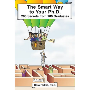 The Smart Way to Your Ph.D.: 200 Secrets From 100 Graduates