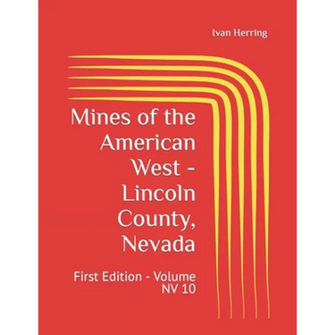 Mines of the American West - Lincoln County, Nevada: First Edition - Volume NV 10