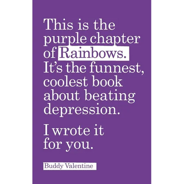 This is the purple chapter of Rainbows, the funnest, coolest book about beating depression