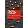 Political Theology: A Guide for the Perplexed