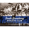 South Broadway Athletic Club: St. Louis's Home for Boxing, Wrestling, and Cheap Beer Since 1899