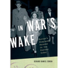 In War's Wake: Europe's Displaced Persons in the Postwar Order