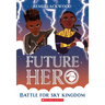 Battle for Sky Kingdom (Future Hero #4)