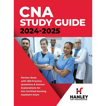 CNA Study Guide 2024-2025: Review Book with 300 Practice Questions & Answer Explanations for the Certified Nursing Assistant Exam