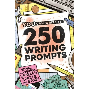 250 Writing Prompts: Visual & Verbal Sparks to Ignite Your Story