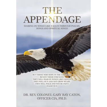The Appendage: Soaring on Wings Like Eagles Through Psalms, Songs and Spiritual Songs