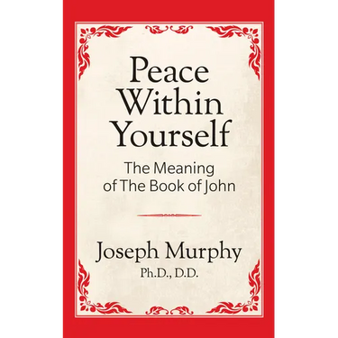 Peace Within Yourself: The Meaning of the Book of John: The Meaning of the Book of John
