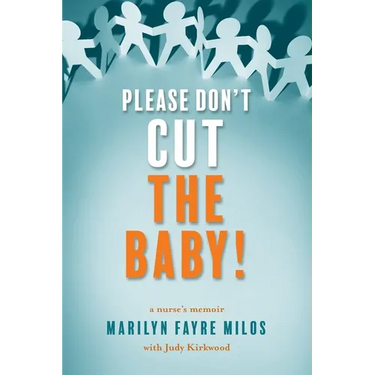 Please Don't Cut the Baby: A Nurse's Memoir