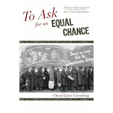 To Ask for an Equal Chance: African Americans in the Great Depression