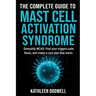 The Complete Guide to Mast Cell Activation Syndrome