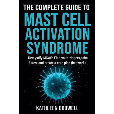 The Complete Guide to Mast Cell Activation Syndrome